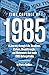 Time Capsule of 1985: A Jou...