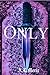 Only
