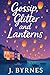 Gossip Glitter and Lanterns