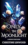 Only in Moonlight by Christine Linwood