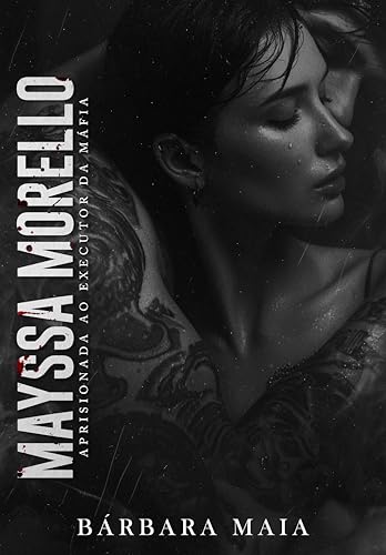 MAYSSA MORELLO: Aprisionada ao Executor da máfia (Portuguese Edition)