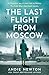 The Last Flight from Moscow by Andie Newton