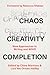 Chaos, Creativity, Completi...