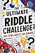 The Ultimate Riddle Challen...