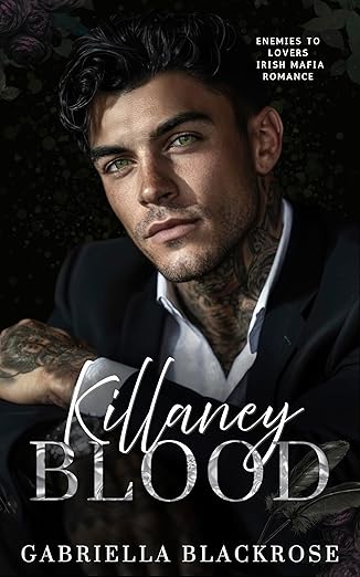 Killaney Blood: An Enemies to Lovers Mafia Romance (The Killaney Irish Mafia Series Book 1)