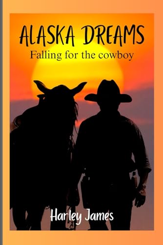 Alaska Dreams: Falling for the cowboy (Paperback)