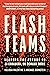 Flash Teams by Melissa  Valentine