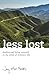 less lost: finding and being yourself in the wilds of ordinary life