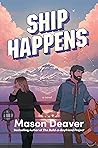 Ship Happens by Mason Deaver