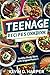 Teenage Recipes Cookbook: H...