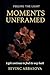 Moments Unframed by Sevinc Abbasova