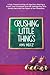 Crushing Little Things: A Fast-Paced Coming-of-Age Story Starring a Small-Town Sociopath and the Teenage Boy Who Quickly Becomes the Object of Her Obsession