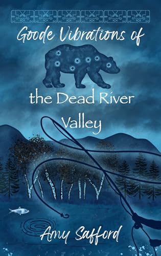 Goode Vibrations of the Dead River Valley (Kindle Edition)