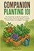 COMPANION PLANTING 101 by Annie Roy