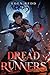 Dread Runners: A LitRPG Urban Fantasy Dungeon Crawler