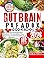 GUT BRAIN PARADOX COOKBOOK:...