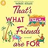 That's What Friends Are For by Wade Rouse