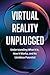 Virtual Reality Unplugged: ...