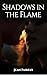 Shadows In The Flame