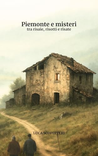 Piemonte e misteri: tra risaie, risotti e risate (Italian Edition)