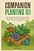 COMPANION PLANTING 101: THE...