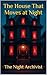 The House That Moves at Night by The Night Archivist