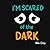 I'm Scared of the Dark by Mila Grey