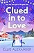 Clued in to Love by Ellie Alexander