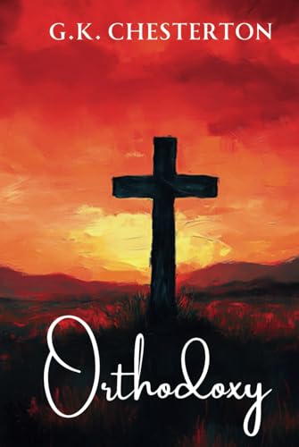 Orthodoxy by G. K. Chesterton
