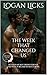 The Week That Changed Us by Logan Licks