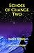 ECHOES OF CHANGE TWO: Keep ...