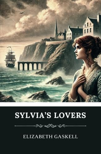 Sylvia's Lovers: An 1863 Social Literature Classic