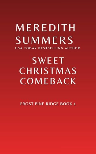 Sweet Christmas Comeback (Frost Pine Ridge Book 1)
