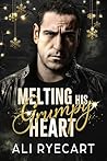 Melting His Grumpy Heart: A grumpy/sunshine, snowed-in Christmas MM romance