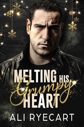 Melting His Grumpy Heart: A grumpy/sunshine, snowed-in Christmas MM romance (Kindle Edition)