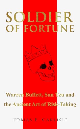 Soldier of Fortune: Warren Buffett, Sun Tzu and the Ancient Art of Risk-Taking (Kindle Edition)