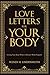 Love Letters for Your Body: Loving Your Body When it Doesn't Work Properly