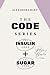 The Code Series: 2-in-1 Health Transformation Guide: The Insulin Code And The Sugar Code