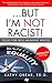 ...But I'm NOT Racist!: Tools for Well-Meaning Whites
