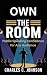 OWN THE ROOM  by Charles C. Johnson