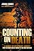 Counting on Death: A Marine Infantryman's Journey from the Front Lines of Combat to the Fight for Peace