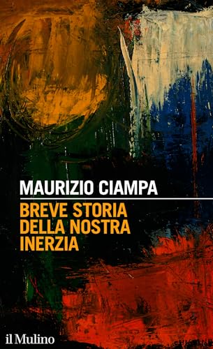 Breve storia della nostra inerzia (Intersezioni) (Italian Edition)
