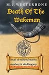 Death of the Wakeman: Murder and mystery in medieval England (The Draychester Chronicles Book 4 - middle ages crime)