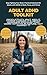 Adult ADHD Toolkit: Proven ...