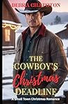 The Cowboy's Christmas Deadline by Debra Chapoton