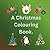 A Christmas Colouring Book by Alyce King