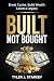 Built, Not Bought by Tyler J. Starkey