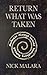 Return What Was Taken by Nick Malara Return What Was Taken by Nick Malara