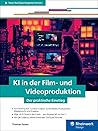 KI in der Film- und Videoproduktion: Der praktische Einstieg (German Edition)