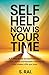 Self Help Now Is Your Time by S. Rai